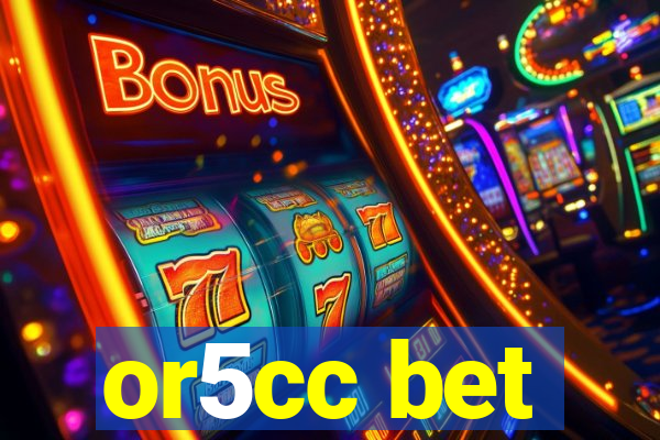 or5cc bet